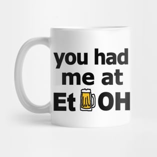 you had me at EtOH (for light background) Mug